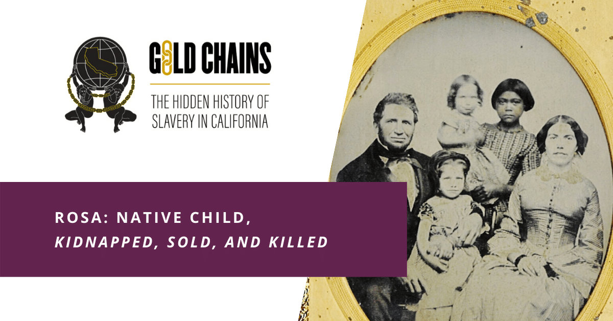 Rosa - Gold Chains: The Hidden History of Slavery in California | ACLU NorCal
